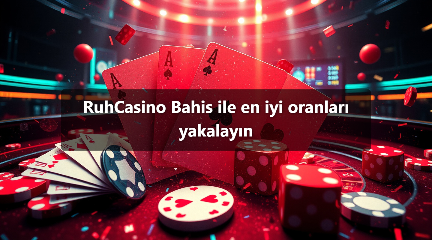 RuhCasino Bahis ile en iyi oranları yakalayın