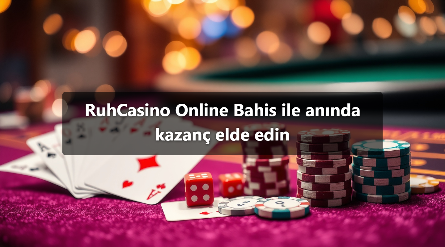 RuhCasino Online Bahis ile anında kazanç elde edin